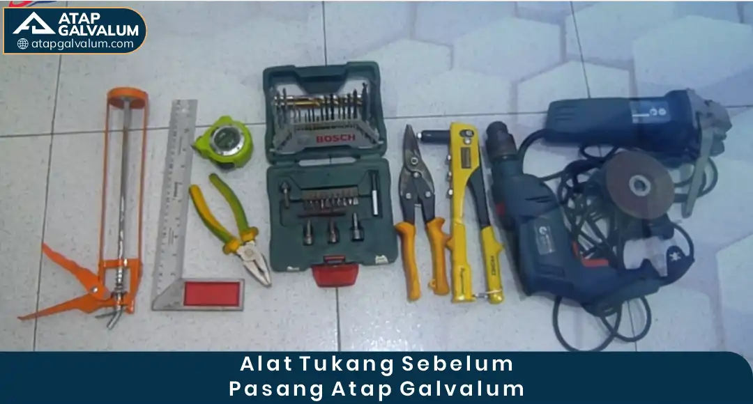 04 Alat Tukang Sebelum Pasang Atap Galvalum