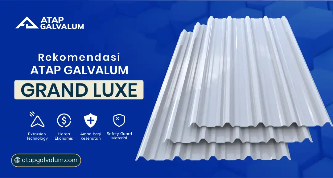 04 Rekomendasi Atap Galvalum Grand Luxe