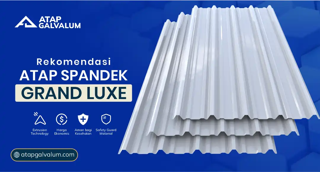 04 Rekomendasi Atap Spandek Grand Luxe