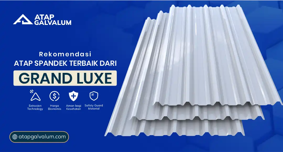 04 Rekomendasi Atap Spandek Terbaik Dari Grand Luxe