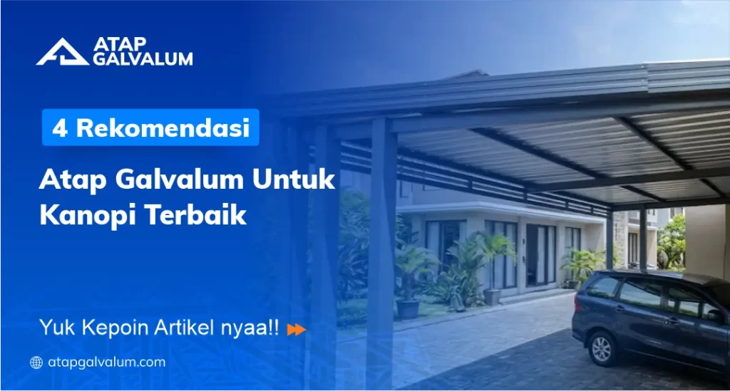 4 Rekomendasi Atap Galvalum Untuk Kanopi Terbaik