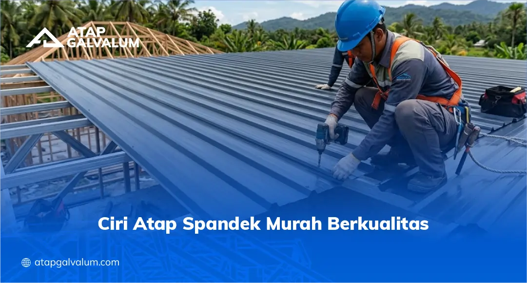 Ciri Atap Spandek Murah Berkualitas