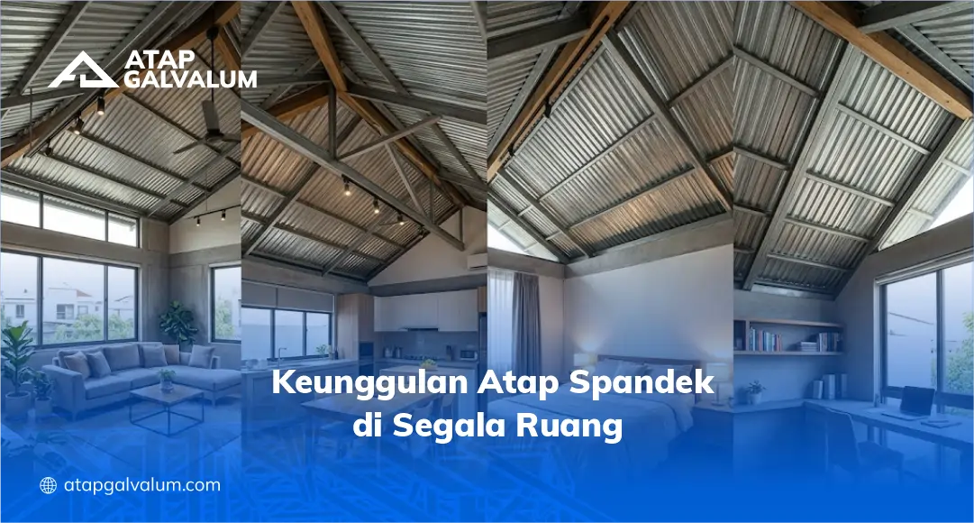 Keunggulan Atap Spandek di Segala Ruang