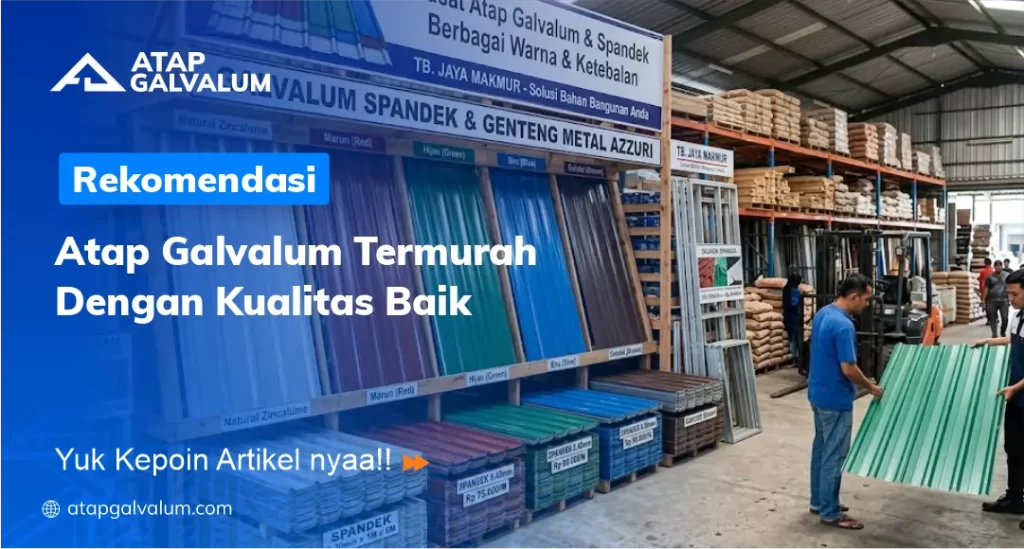 Rekomendasi Atap Galvalum Termurah Dengan Kualitas Baik