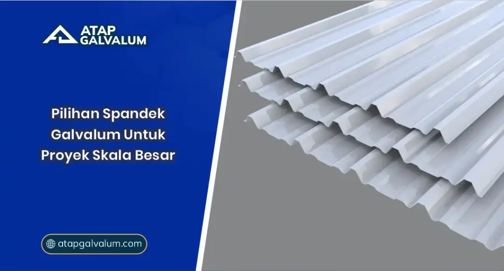 01 Pilihan Spandek Galvalum Untuk Proyek Skala Besar