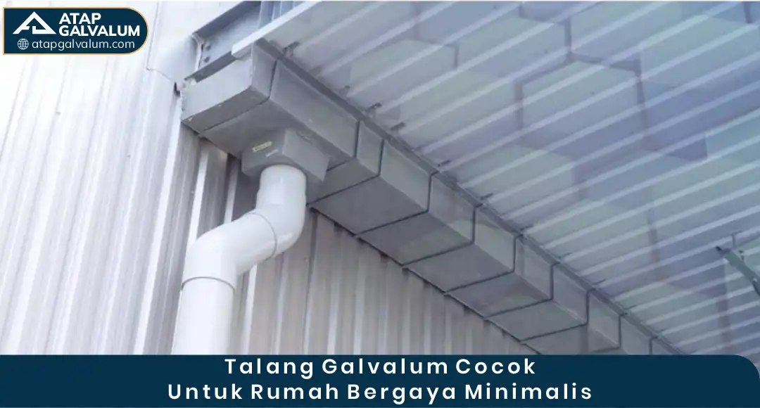 02 Talang Galvalum Cocok Untuk Rumah Bergaya Minimalis