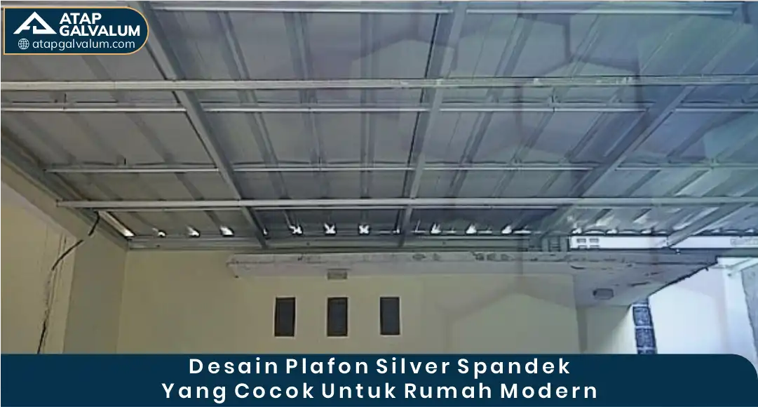 03 Desain Plafon Silver Spandek yang Cocok untuk Rumah Modern