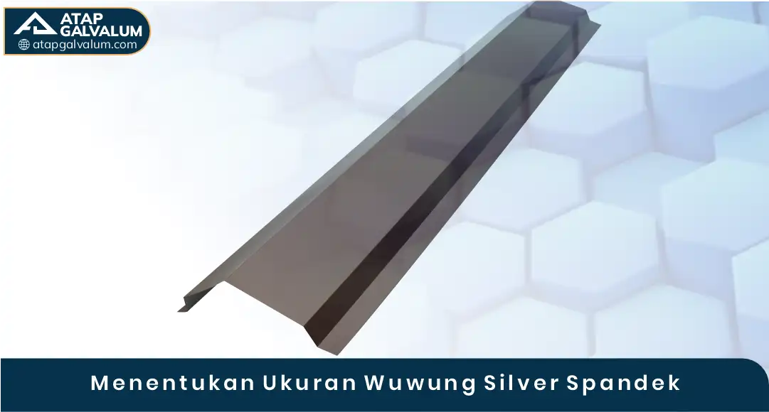 03 Menentukan Ukuran Wuwung Silver Spandek