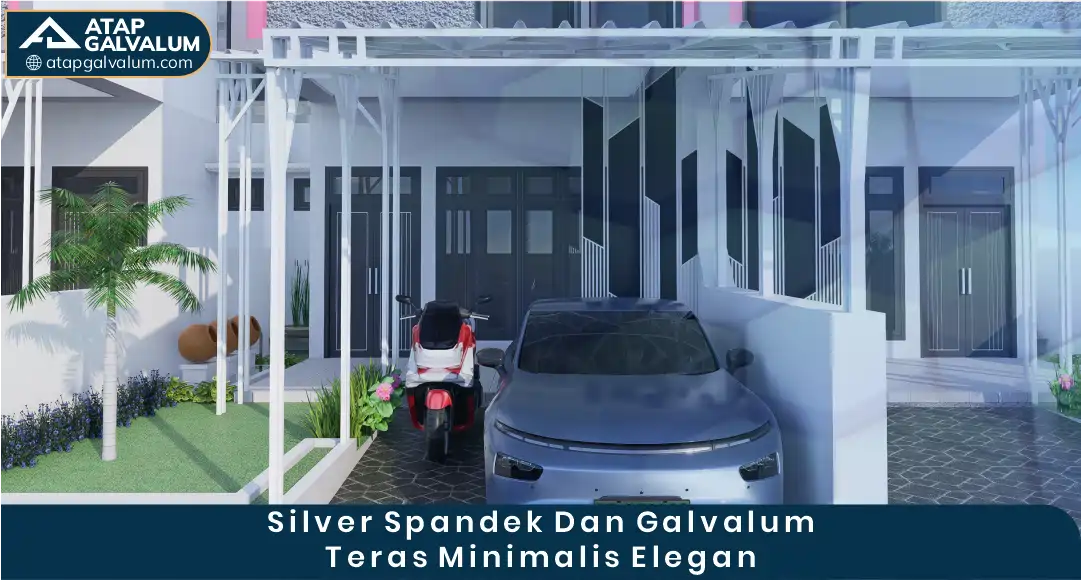 03 Silver Spandek dan Galvalum Teras Minimalis Elegan
