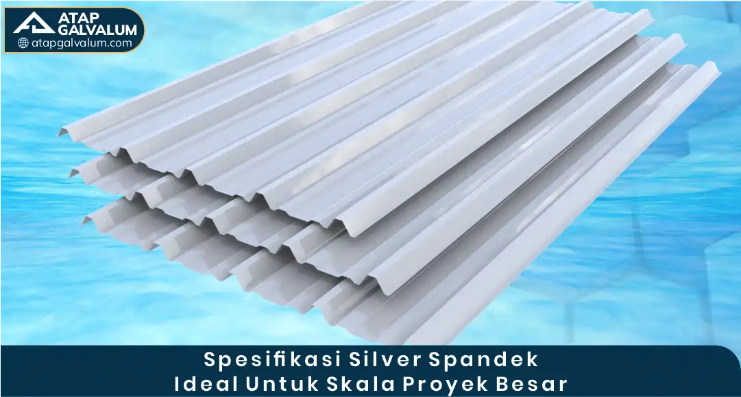 03 Spesifikasi Silver Spandek Ideal Untuk Skala Proyek Besar