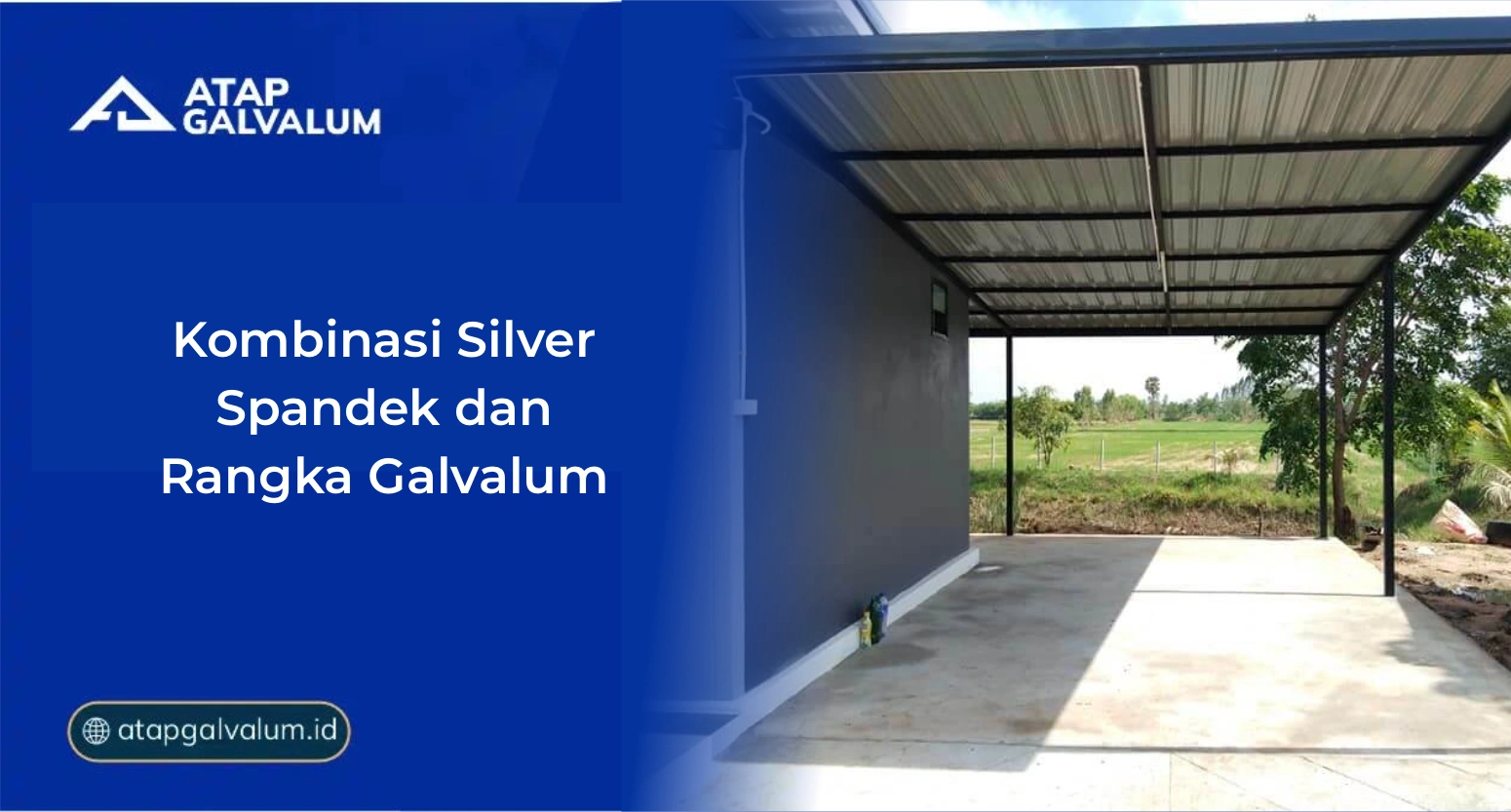 Kombinasi Silver Spandek dan Rangka Galvalum