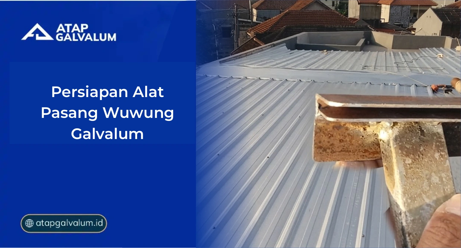 Persiapan Alat Pasang Wuwung Galvalum