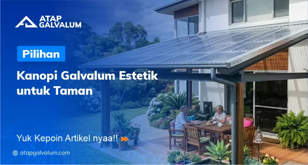 Pilihan Kanopi Galvalum Estetik untuk Taman