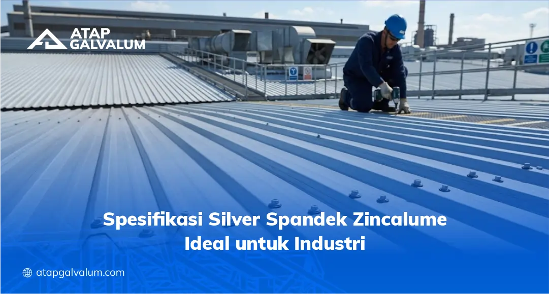 Spesifikasi Silver Spandek Zincalume Ideal untuk Industri