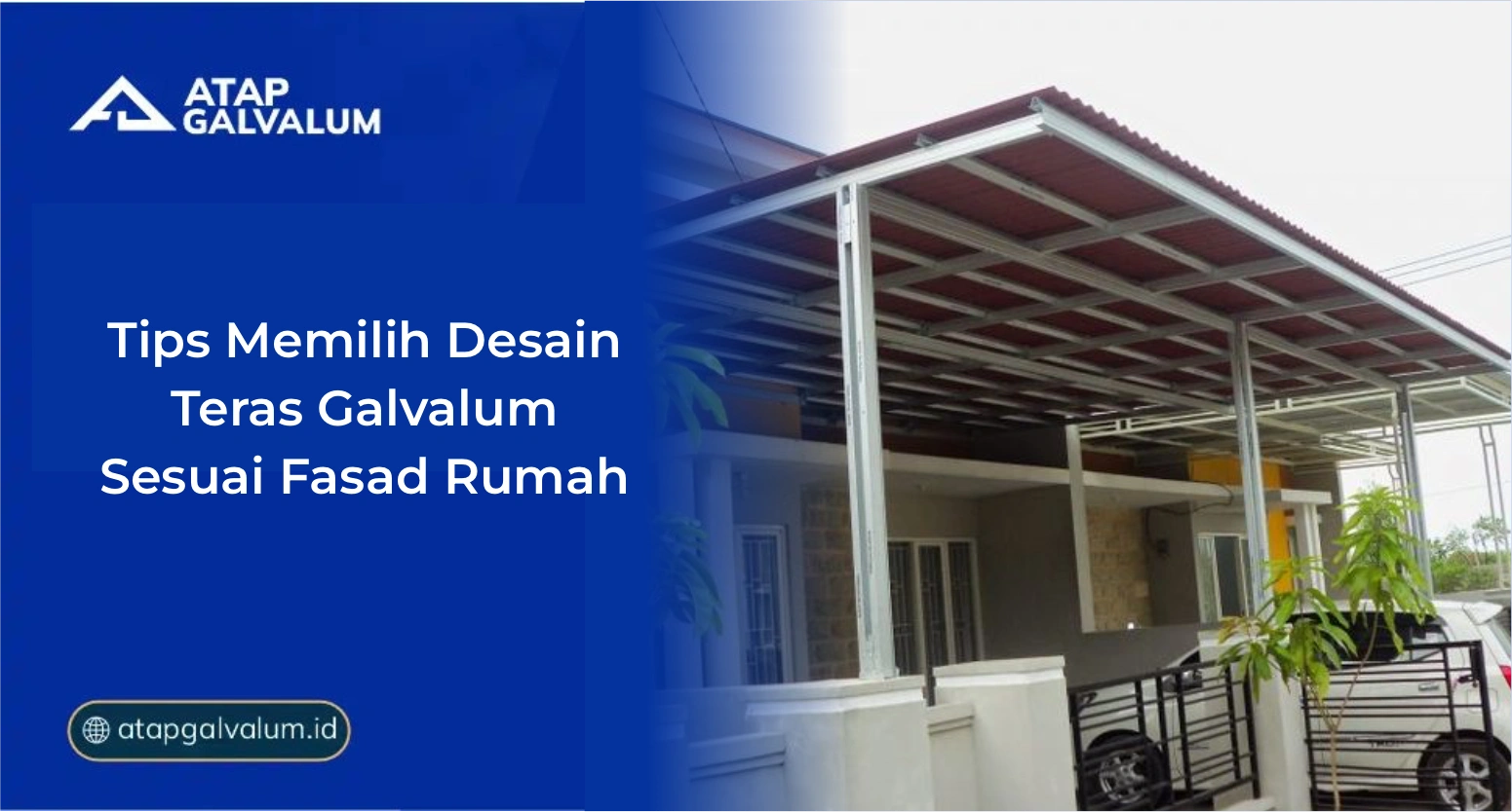 Tips Memilih Desain Teras Galvalum Sesuai Fasad Rumah