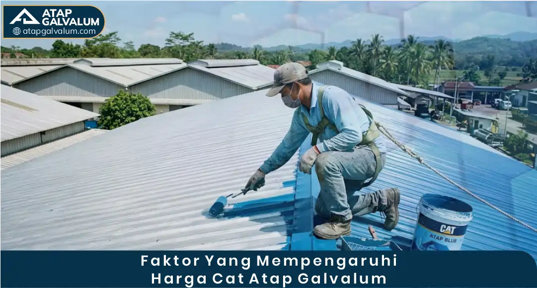 03 Faktor yang Mempengaruhi Harga Cat Atap Galvalum