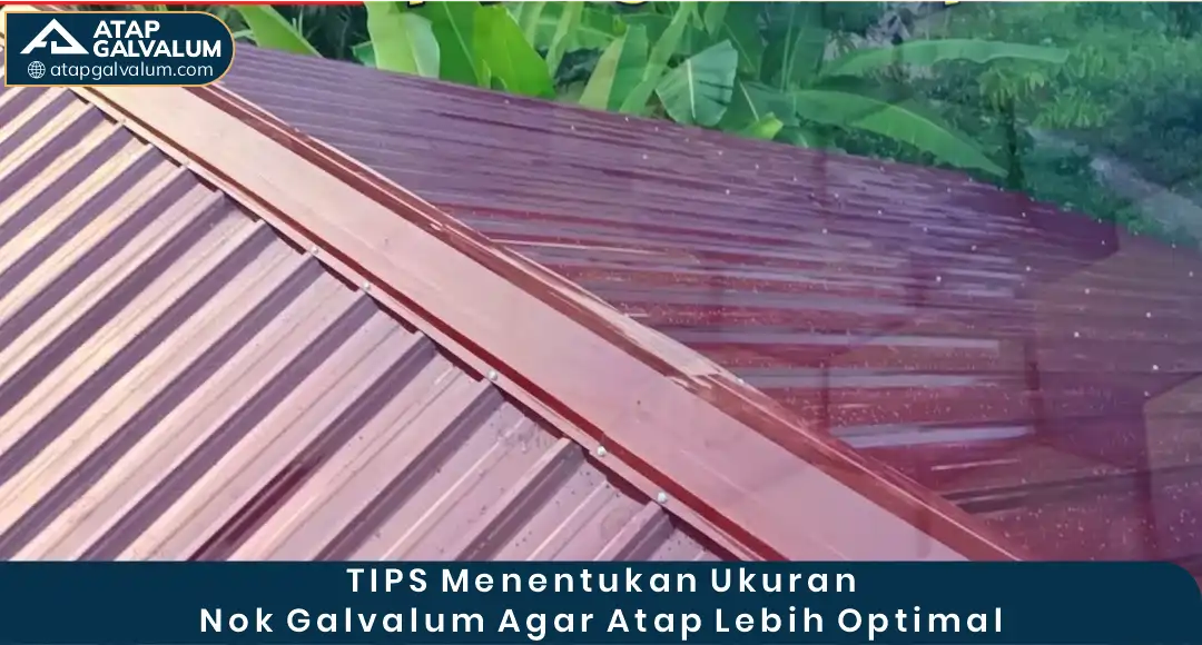 04 Tips Menentukan Ukuran Nok Galvalum agar Atap Lebih Optimal
