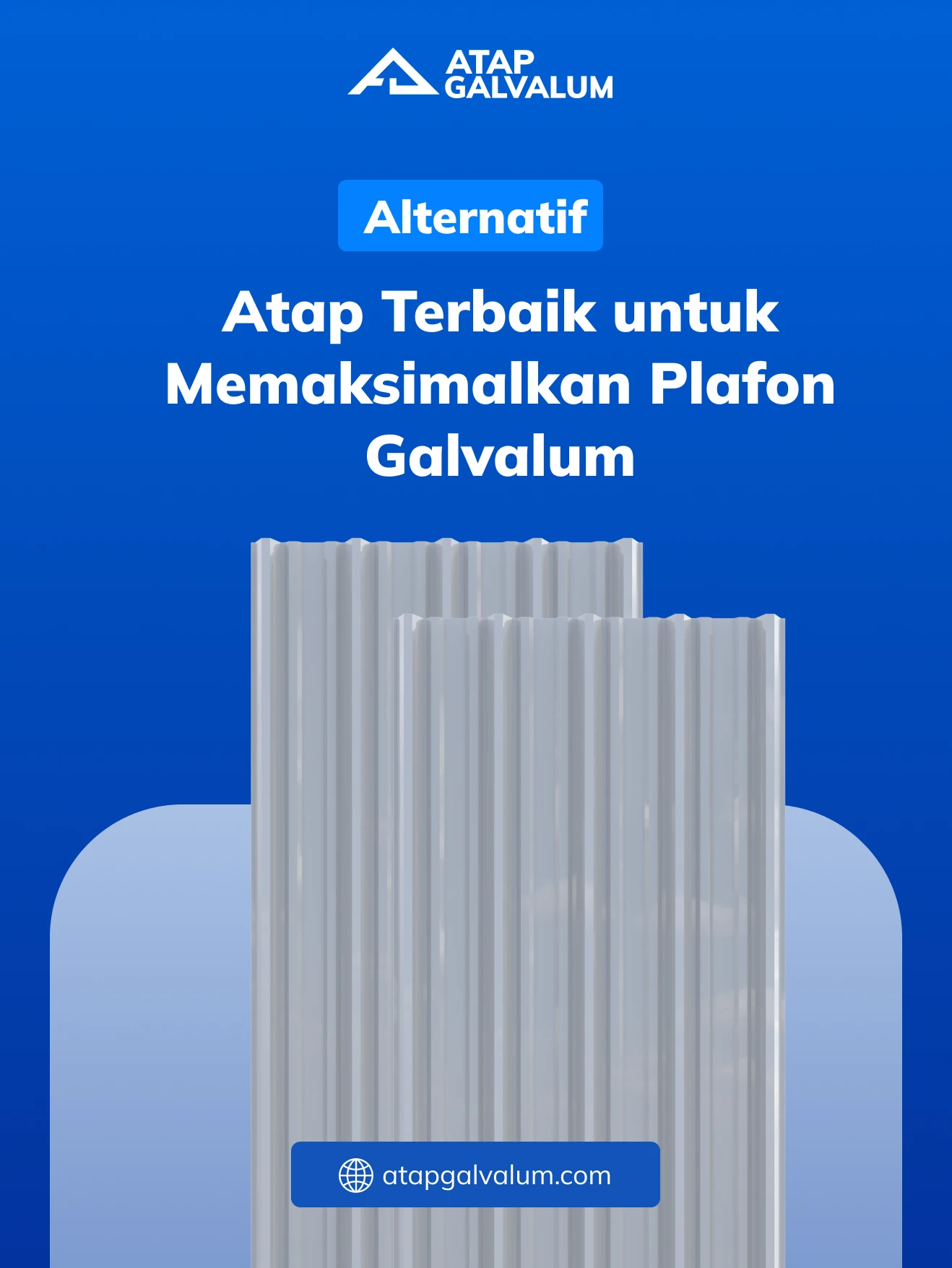 Alternatif Atap Terbaik untuk Memaksimalkan Plafon Galvalum