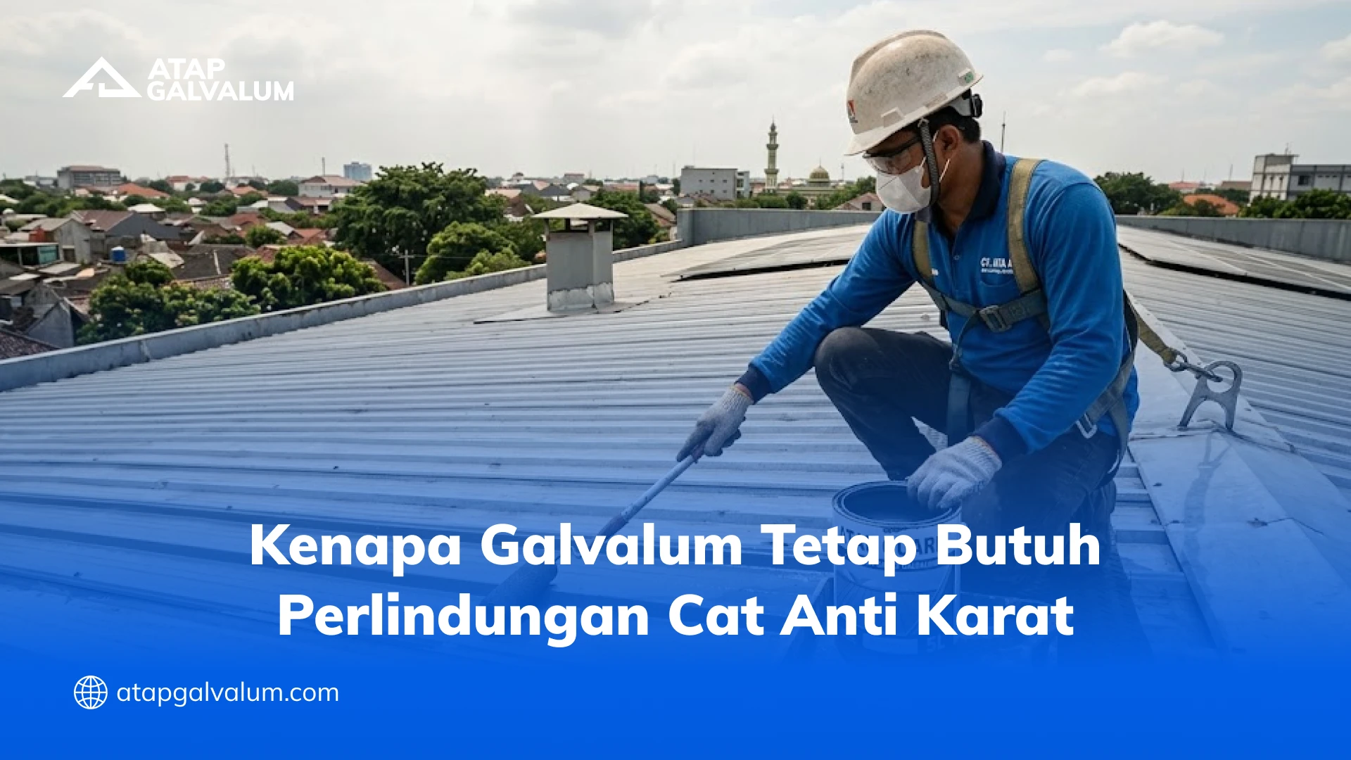 Kenapa Galvalum Tetap Butuh Perlindungan Cat Anti Karat