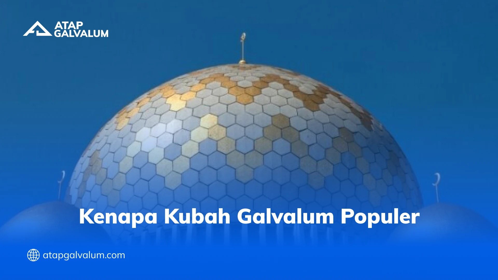 Kenapa Kubah Galvalum Populer