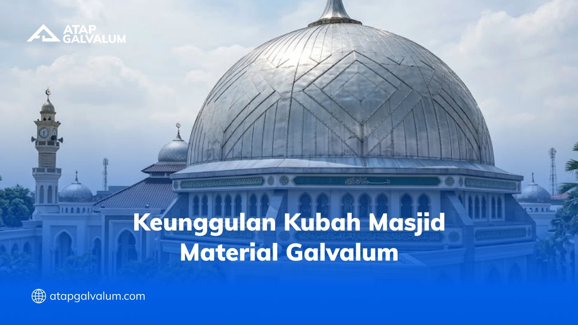 Keunggulan Kubah Masjid Material Galvalum