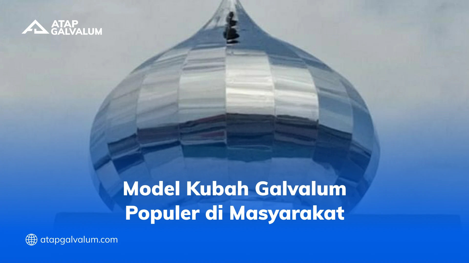 Model Kubah Galvalum Populer di Masyarakat