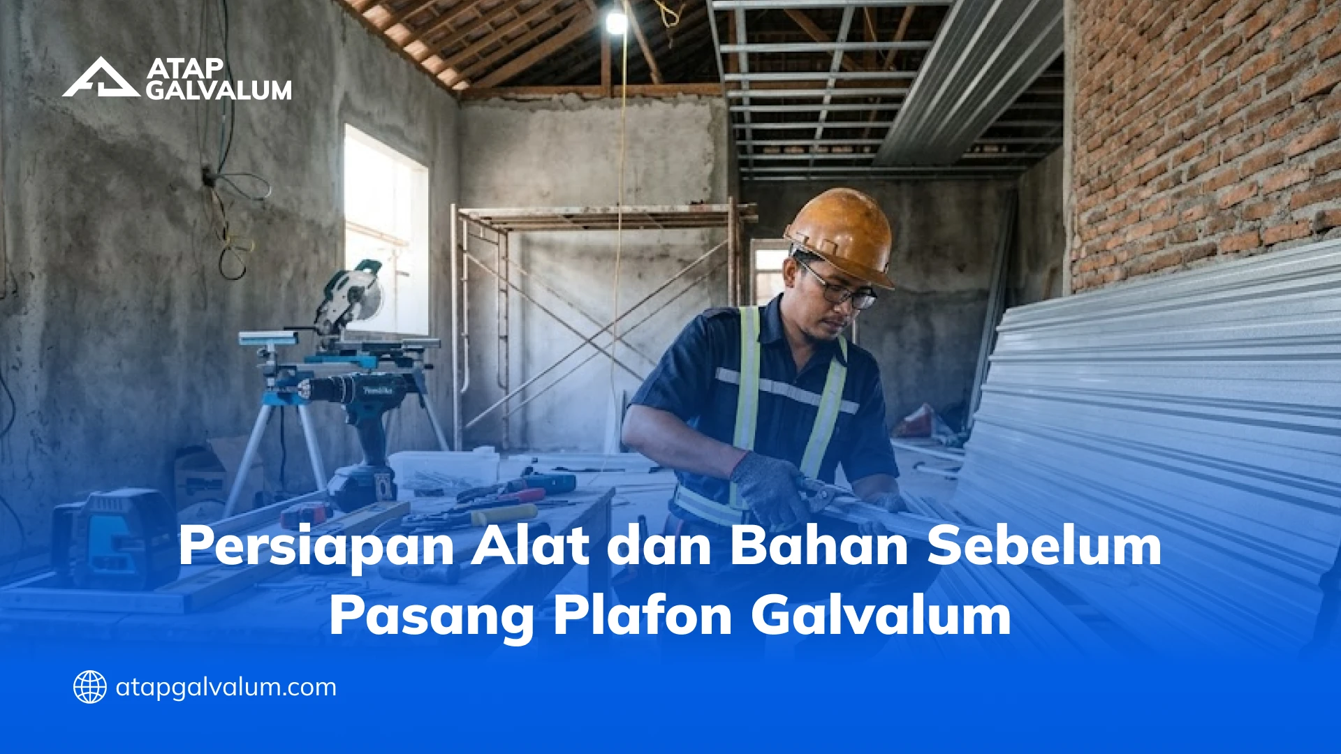 Persiapan Alat dan Bahan Sebelum Pasang Plafon Galvalum