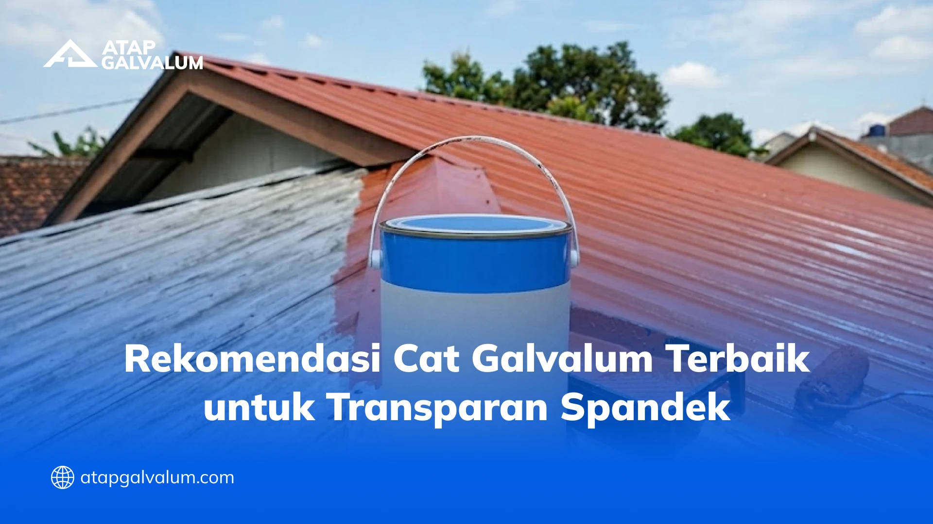 Rekomendasi Cat Galvalum Terbaik untuk Transparan Spandek