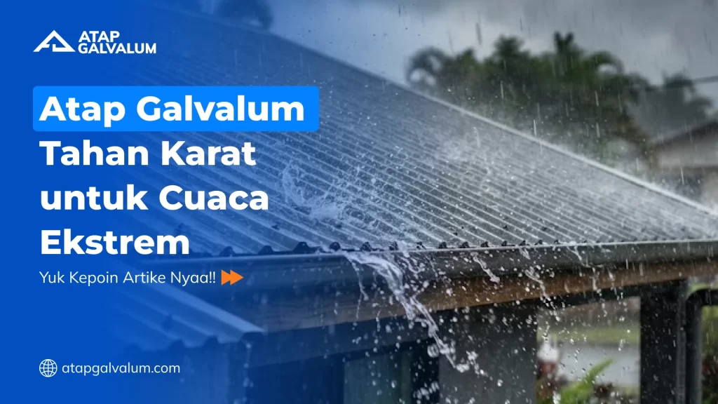 Atap Galvalum Tahan Karat untuk Cuaca Ekstrem