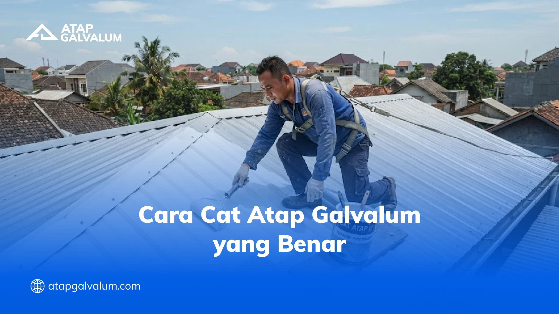 Cara Cat Atap Galvalum yang Benar