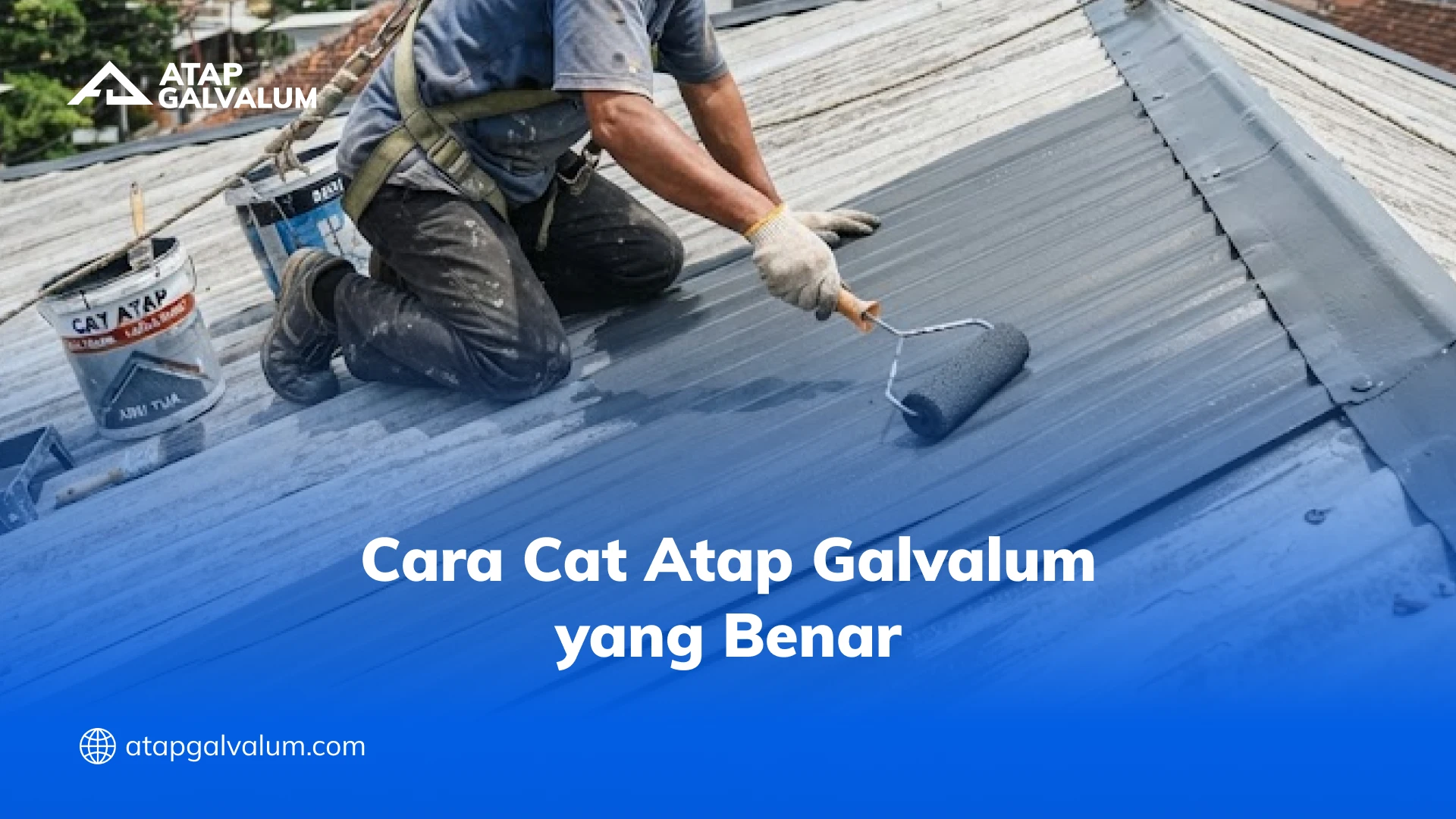 Cara Cat Atap Galvalum yang Benar