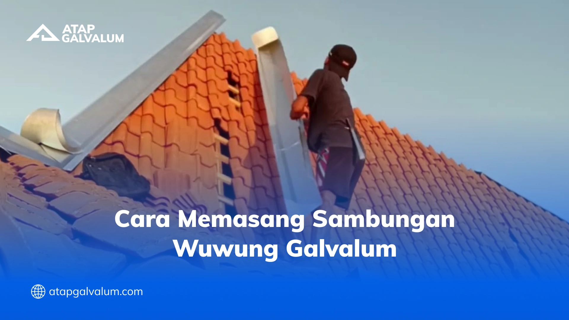 Cara Memasang Sambungan Wuwung Galvalum
