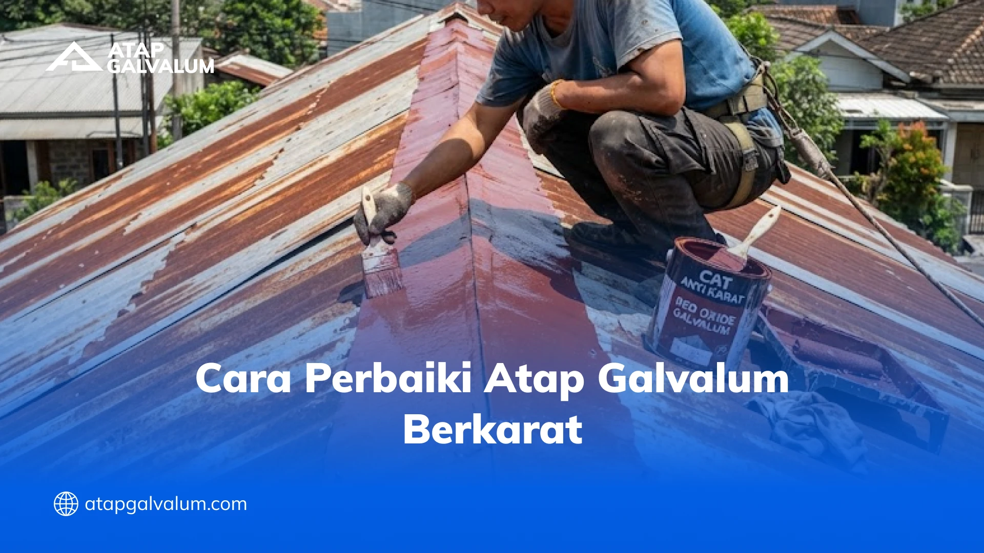 Cara Perbaiki Atap Galvalum Berkarat