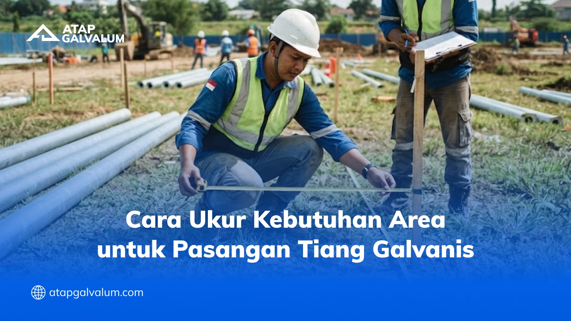 Cara Ukur Kebutuhan Area untuk Pasangan Tiang Galvanis