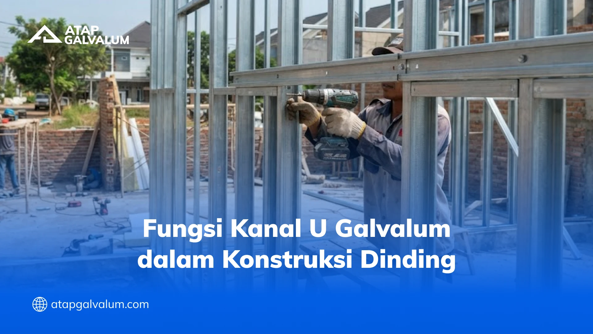 Fungsi Kanal U Galvalum dalam Konstruksi Dinding