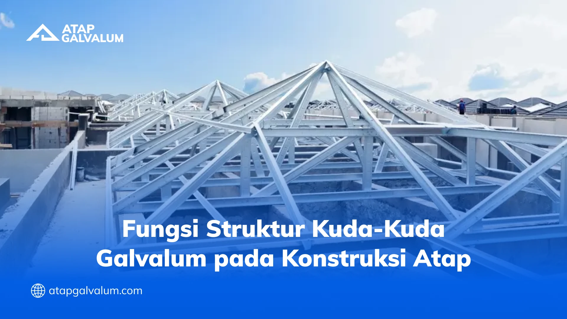 Fungsi Struktur Kuda-Kuda Galvalum pada Konstruksi Atap