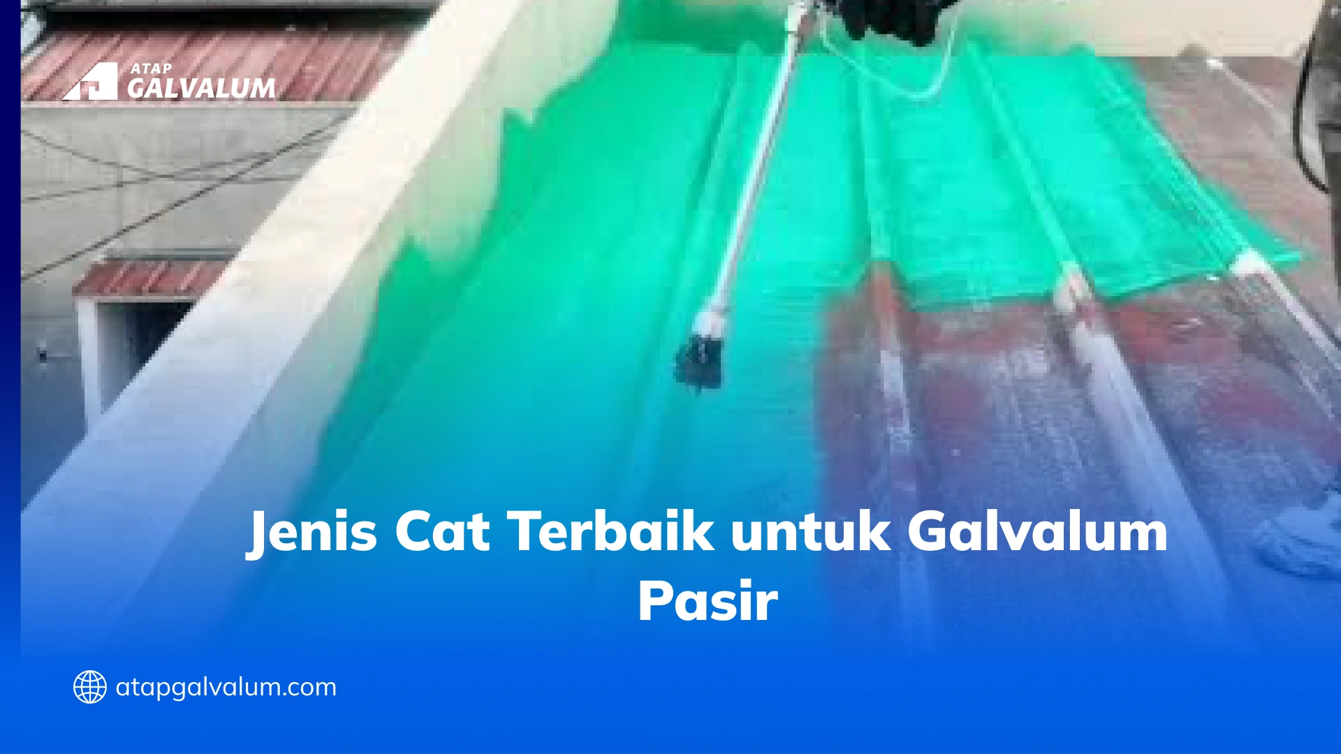 Jenis Cat Terbaik untuk Galvalum Pasir