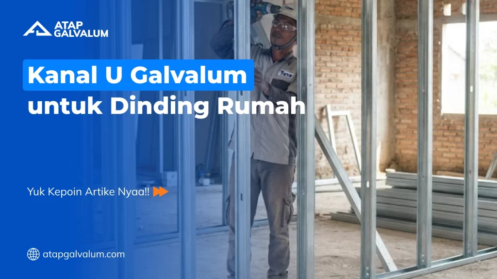 Kanal U Galvalum untuk Dinding Rumah