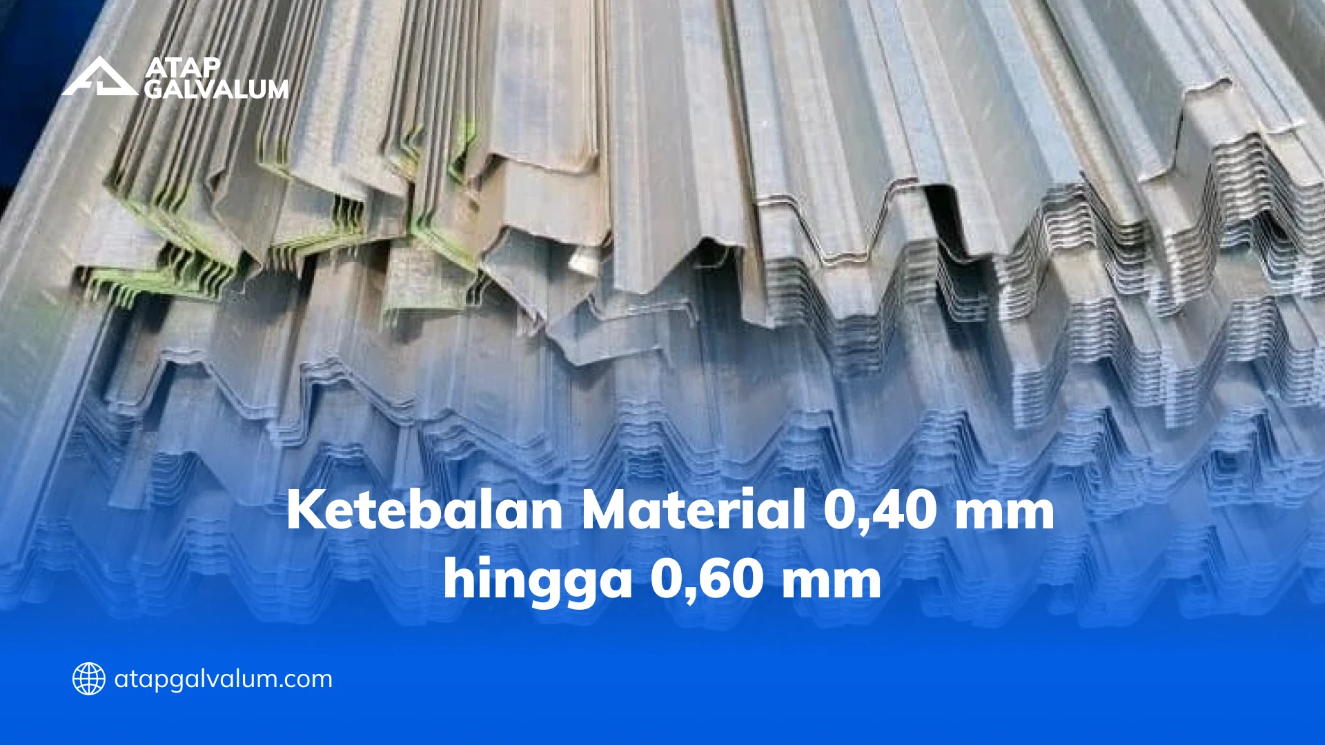 Ketebalan Material 0,40 mm hingga 0,60 mm