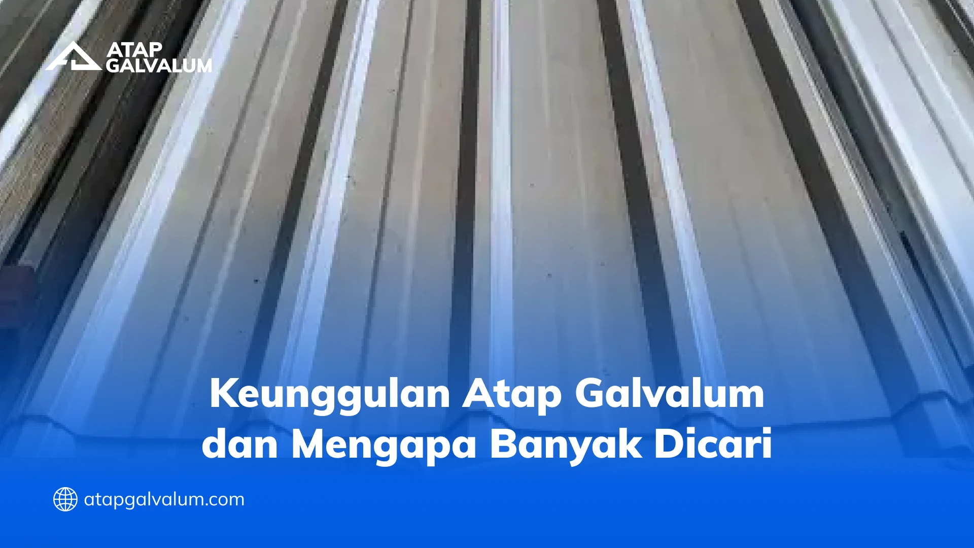 Keunggulan Atap Galvalum dan Mengapa Banyak Dicari