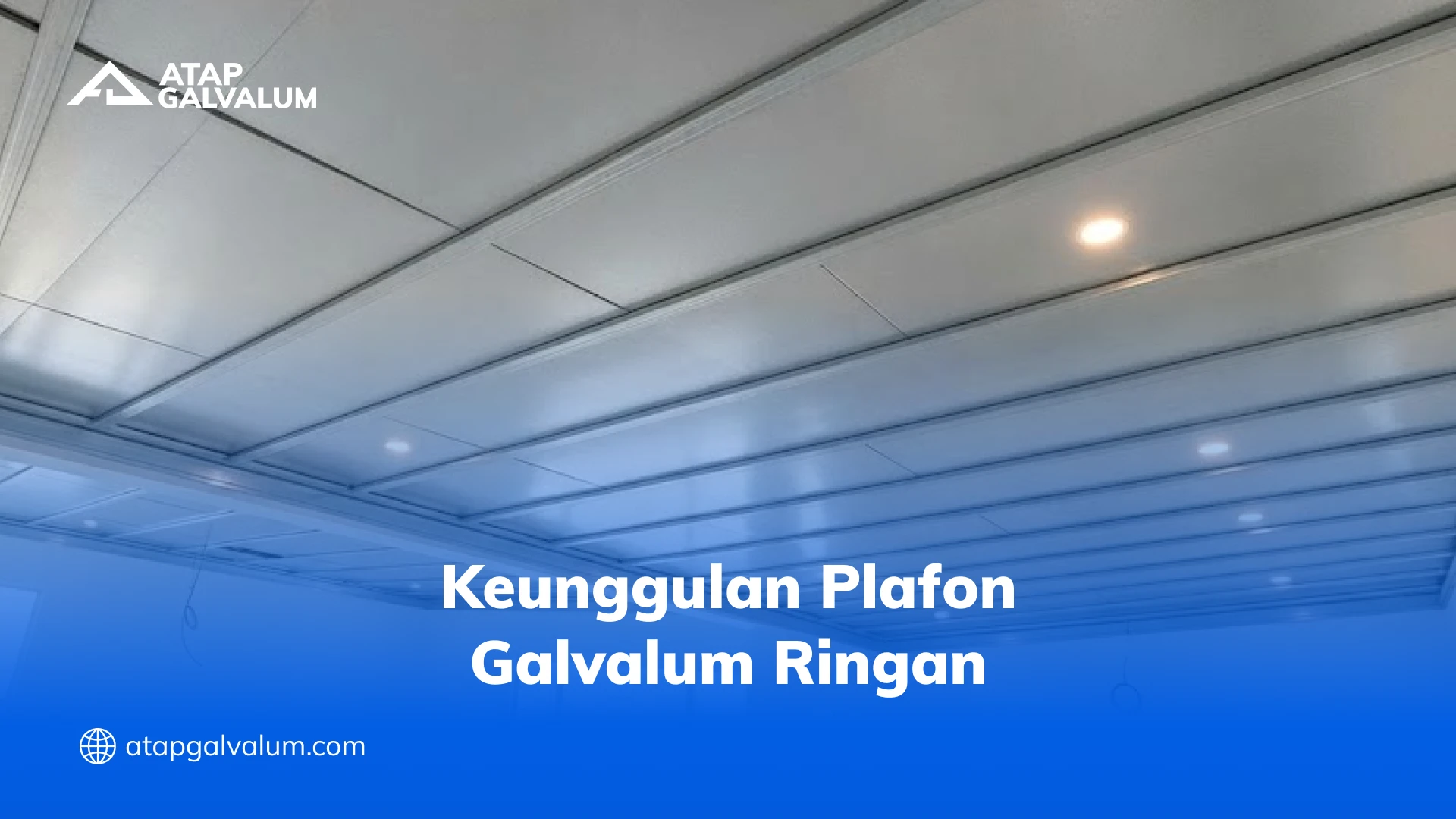 Keunggulan Plafon Galvalum Ringan