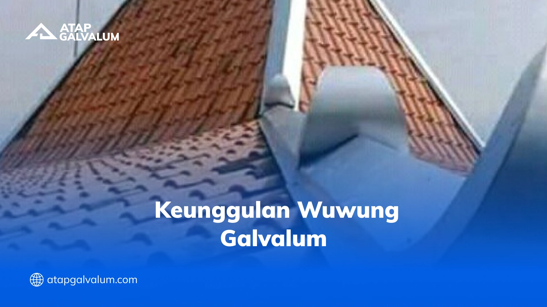 Keunggulan Wuwung Galvalum