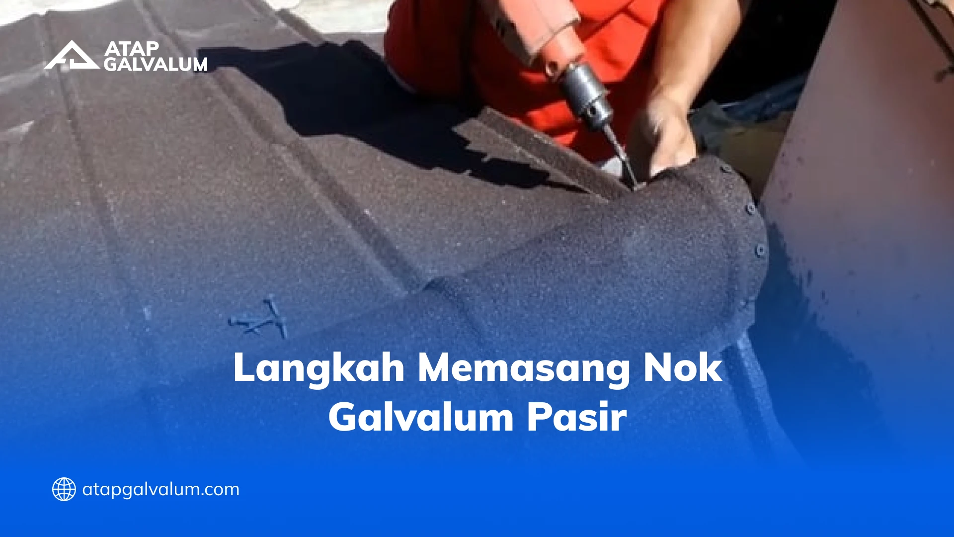 Langkah Memasang Nok Galvalum Pasir