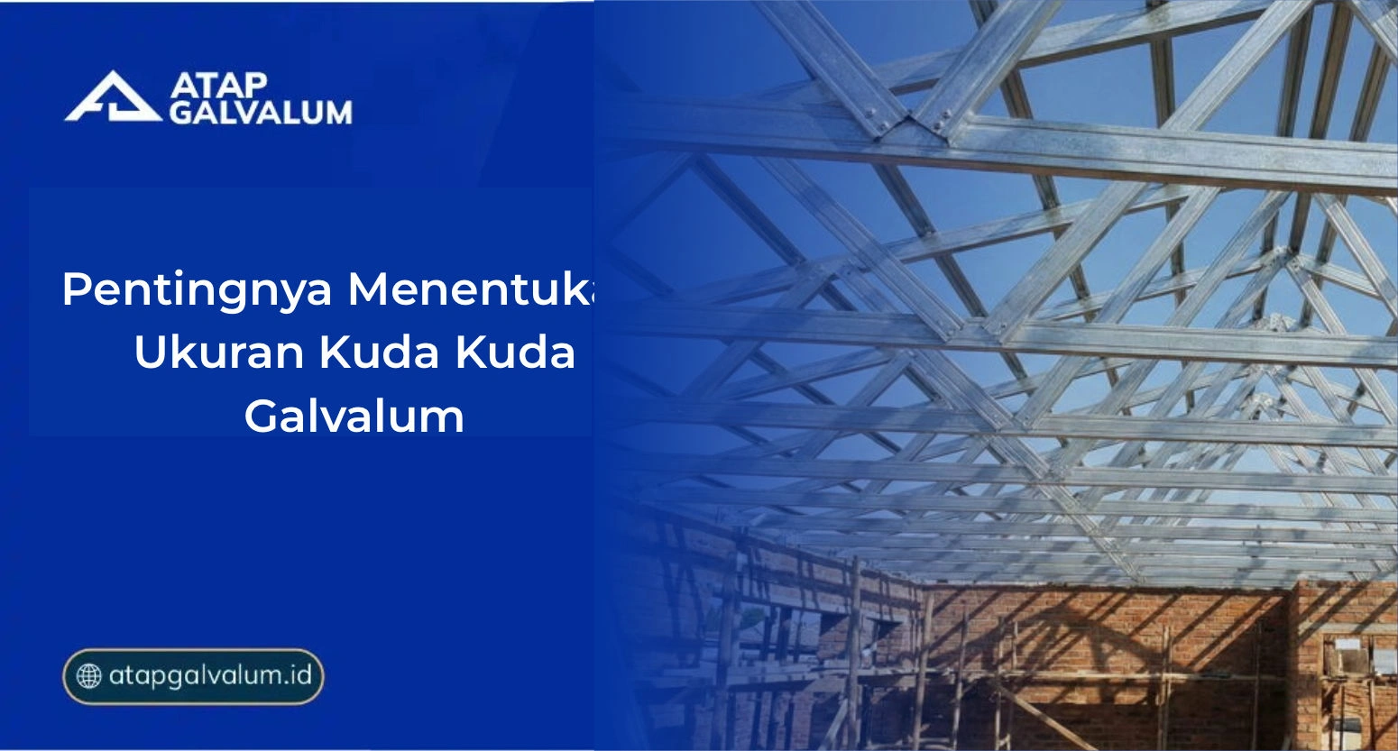 Pentingnya Menentukan Ukuran Kuda Kuda Galvalum