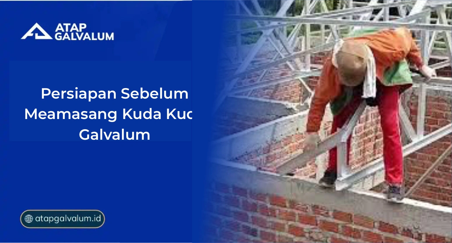 Persiapan Sebelum Memasang Kuda Kuda Galvalum