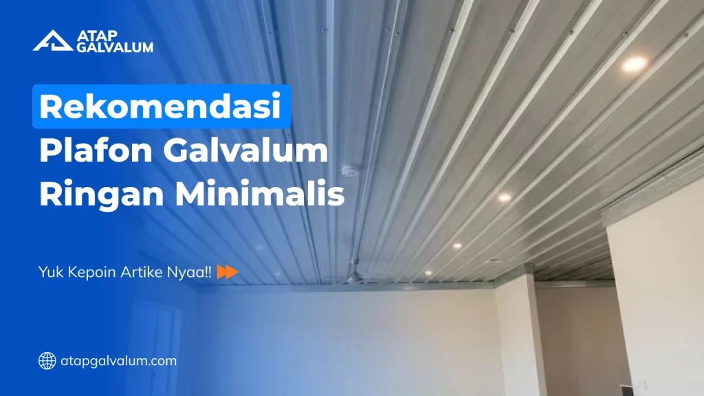 Rekomendasi Plafon Galvalum Ringan Minimalis