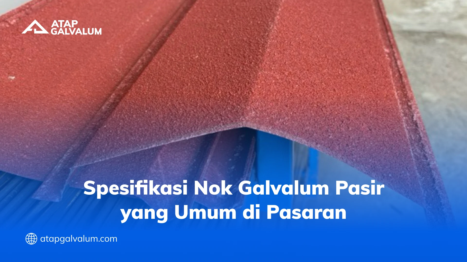 Spesifikasi Nok Galvalum Pasir yang Umum di Pasaran