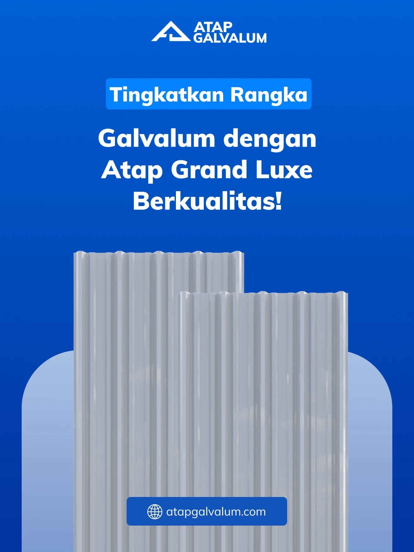 Tingkatkan Rangka Galvalum dengan Atap Grand Luxe Berkualitas!