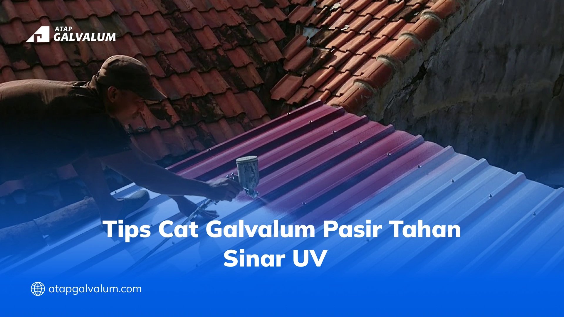 Tips Cat Galvalum Pasir Tahan Sinar UV
