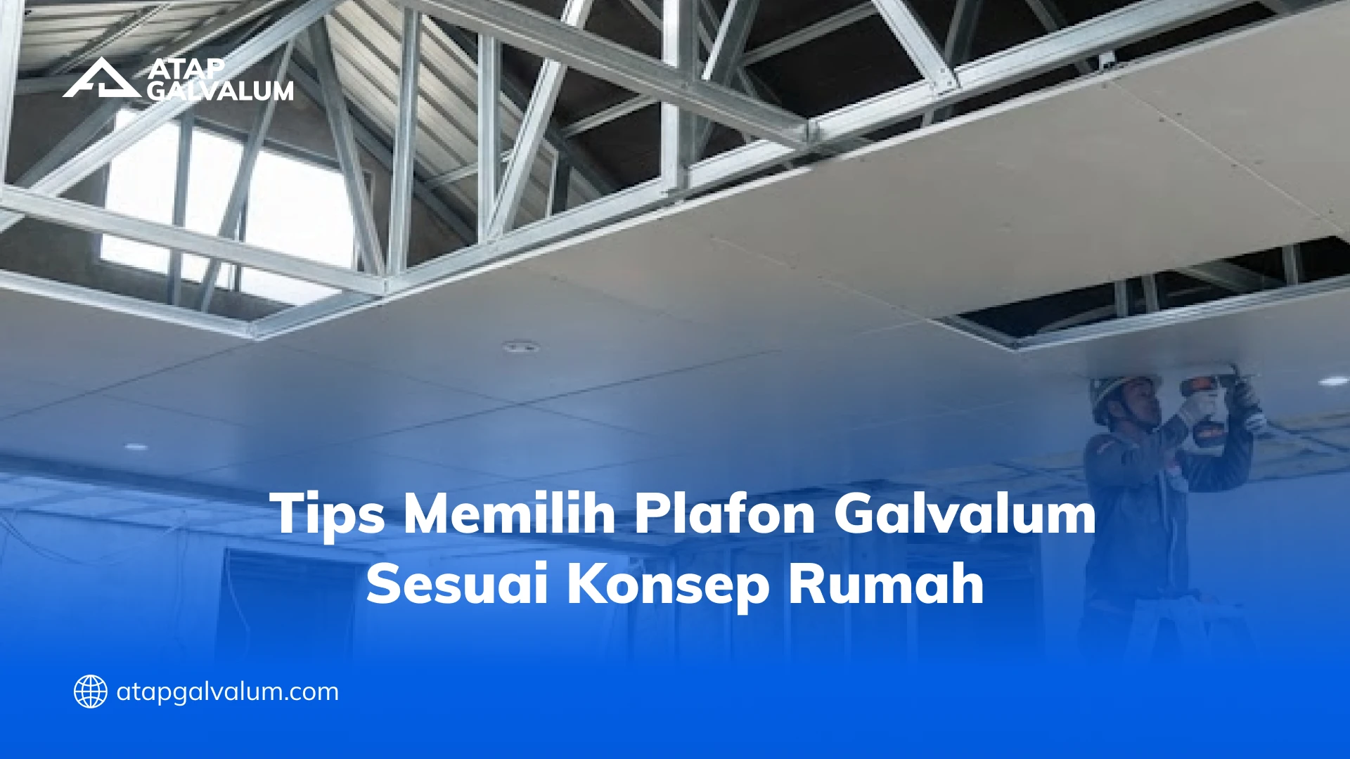 Tips Memilih Plafon Galvalum Sesuai Konsep Rumah